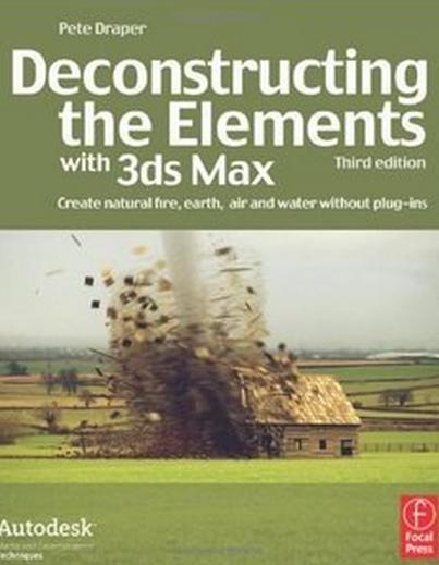 Deconstructing the Elements with 3ds Max: Create Natural Fire, Earth, Air and Water without Plug-ins