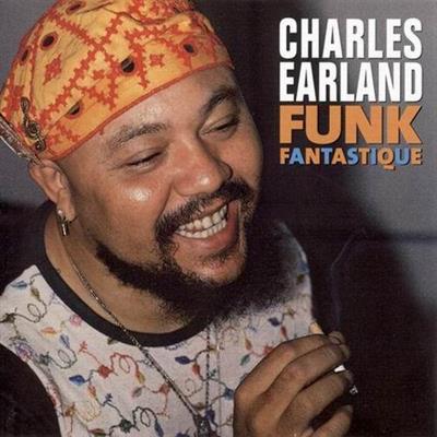 Charles Earland - Funk Fantastique (2004)