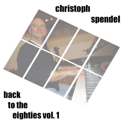 Christoph Spendel - Back to the Eighties Vol 1 (2014)