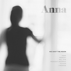 We Shot The Moon - Anna (EP) (2014)
