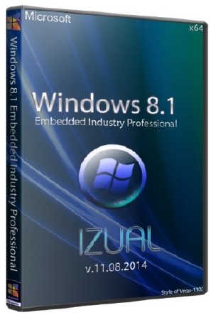 Windows 8.1 Embedded Industry Pro With Update by IZUAL v11.08.2014 (x64/RUS)