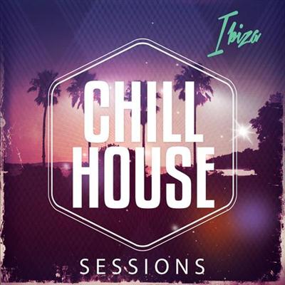 VA - Chill House Sessions - Ibiza (Best of Balearic Chill House for the Beach) (2014)