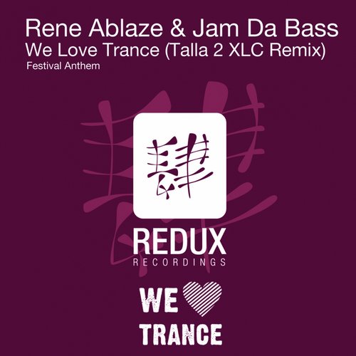 Rene Ablaze & Jam Da Bass - We Love Trance (Talla 2XLC Remix) (2014)