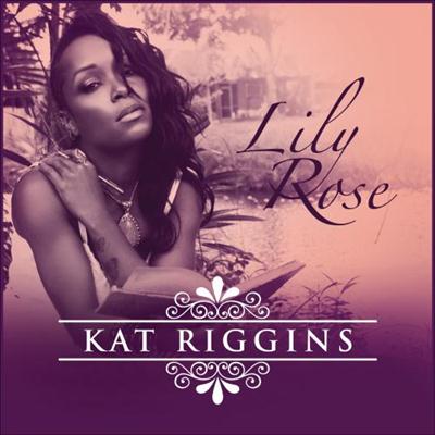 Kat Riggins - Lily Rose (2014)