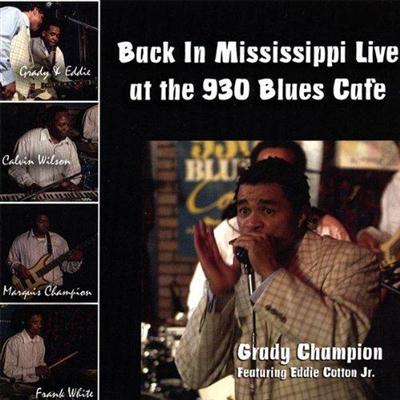 Grady Champion - Back In Mississippi, Live at the 930 Blues Cafe (2008)