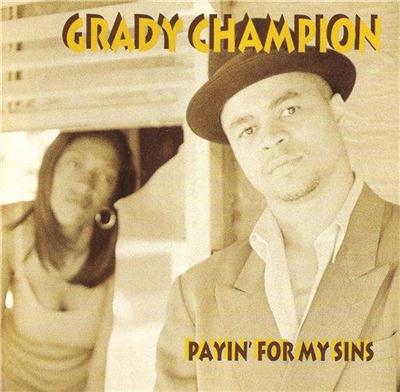 Grady Champion - Payin' For My Sins (1999)