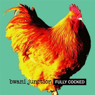 Bwani Junction - Fully Cocked (2011)