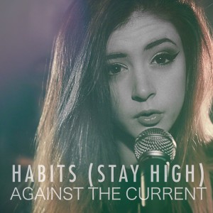 Against The Current - Habits (Stay High) (Single) (2014)