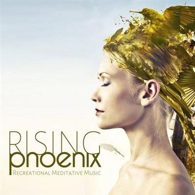 VA - Rising Phoenix Recreational Meditative Music (2014)