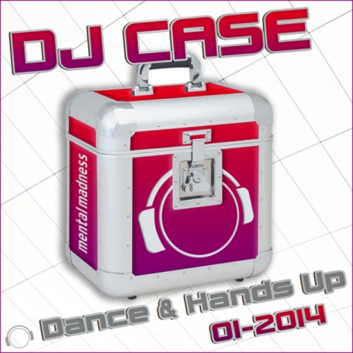 DJ Case - Dance & Hands Up 01-2014 (2014)