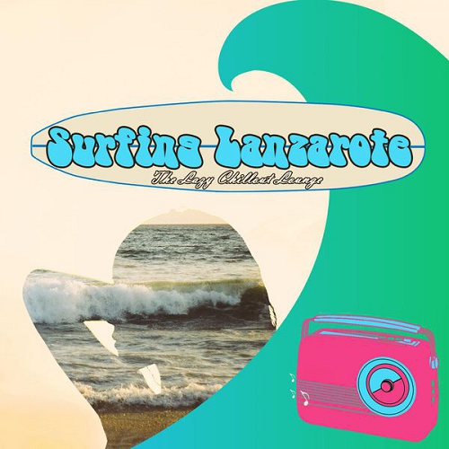Surfing Lanzarote The Lazy Chillout Lounge (2014)