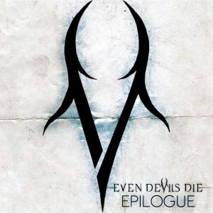 Even Devils Die - Epilogue (Single) (2014)