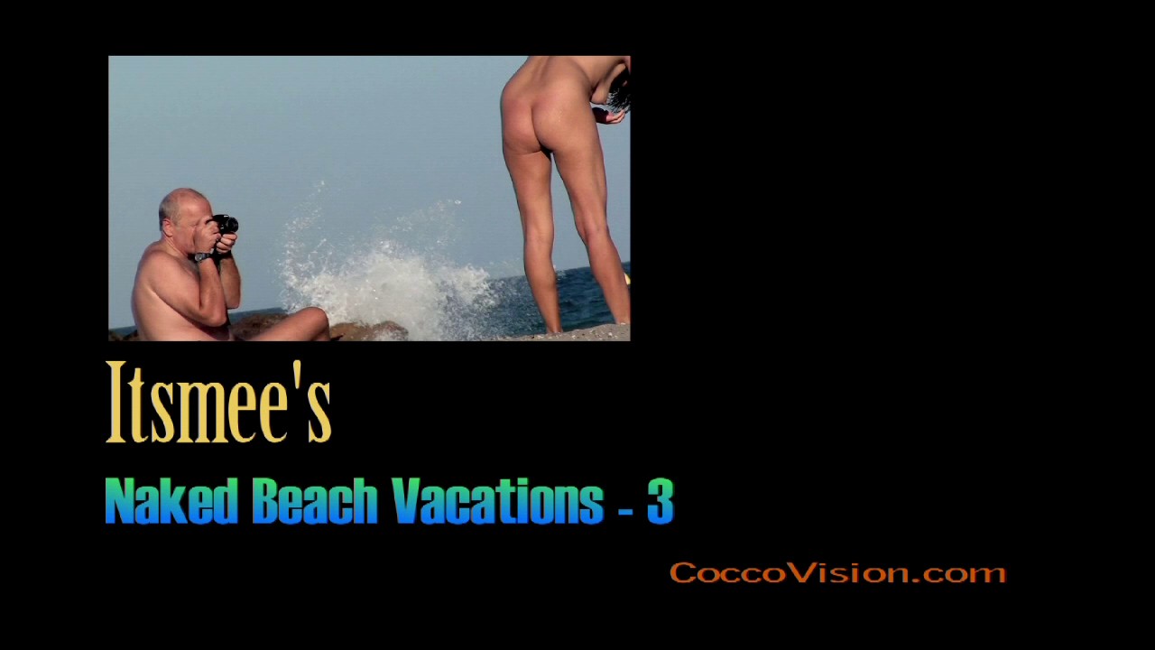 [CoccoVision.com] Itsmee's Naked Beach Vacations 3HD [2013 ., Voyeur, Nudism, 720p, SiteRip]