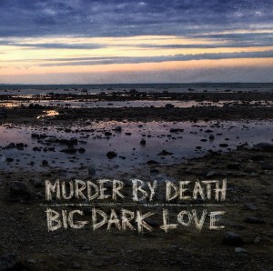 Murder By Death - Big Dark Love (2015)