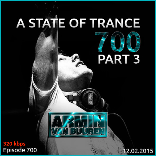 Armin van Buuren - A State of Trance 700 Part 3 (12.02.2015)