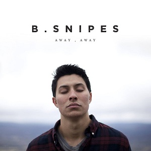 B. Snipes - Away, Away [EP] (2015)
