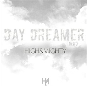 High & Mighty  - Day Dreamer [Demo] [Single] (2015)