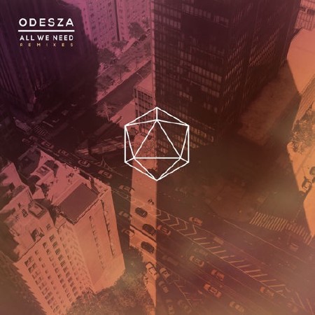 ODESZA - All We Need Remixes (2015)