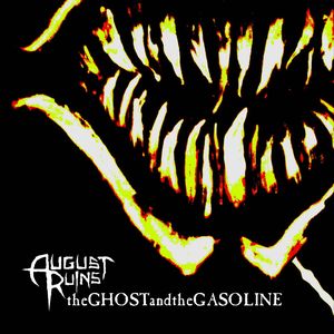August Ruins - The Ghost And The Gasoline (2010)