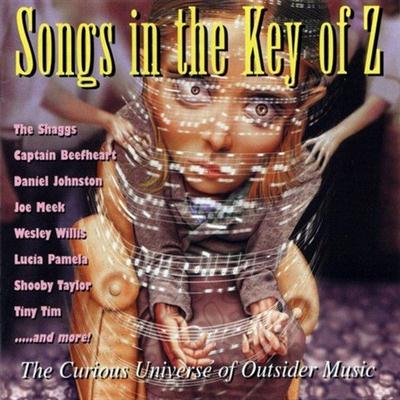 VA - Songs in the Key of Z The Curious Universe of Outsider Music (2000)