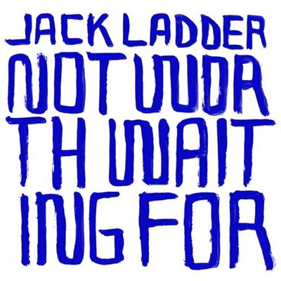Jack Ladder And The Dreamlanders - Not Worth Waiting For (2007)