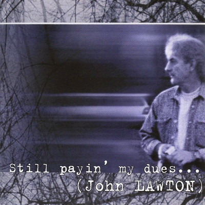 John Lawton Still Payin` My Dues 2000