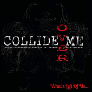 Collide Over Me - What's Left of Me... [EP] (2015)