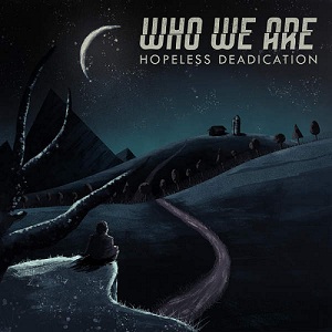 Who We Are - Hopeless Deadication (Single) (2015)