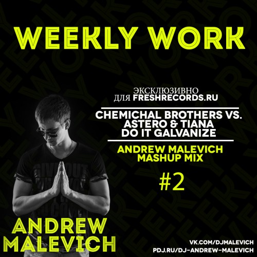 Chemichal Brothers vs. Astero & Tiana - Do It Galvanize (DJ Andrew Malevich Mashup Mix) [2015]