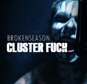 Broken Season - Cluster Fuck (2009)