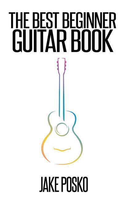 The Best Beginner Guitar Book This Book Will Teach You To Play The Guitar