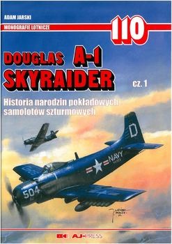Douglas A-1 Skyraider Cz.1 (Monografie Lotnicze 110)