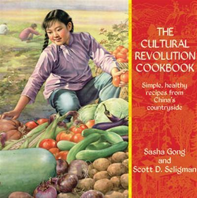 Sasha Gong, Scott D. Seligman, The Cultural Revolution Cookbook