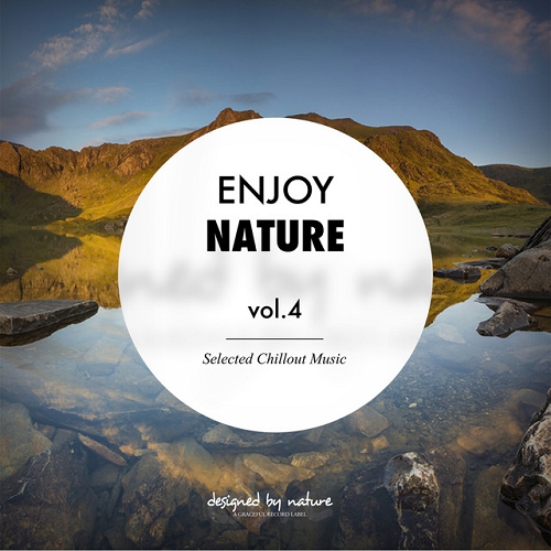 Enjoy Nature Vol 4 Selected Chillout Music (2015)