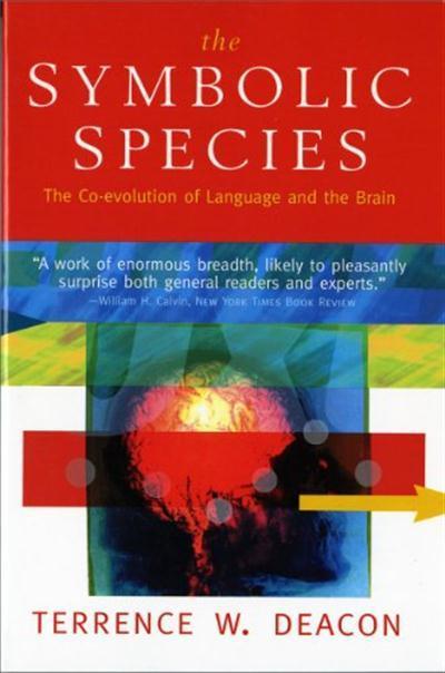 The Symbolic Species The Co-Evolution of Language and the Brain