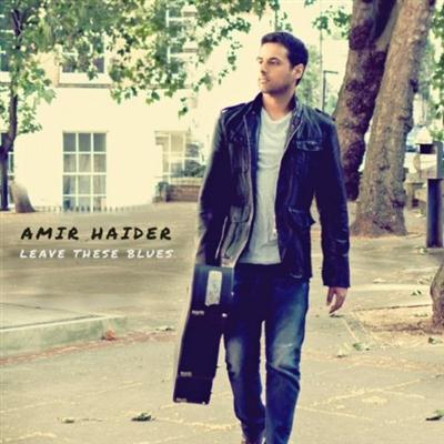 Amir Haider - Leave These Blues (2016)