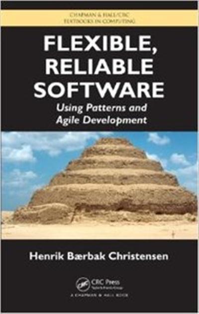 Flexible, Reliable Software Using Patterns and Agile Development