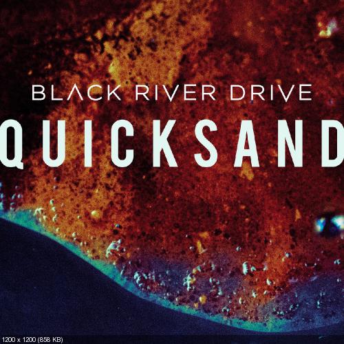 Black River Drive - Quicksand (Single) (2014)