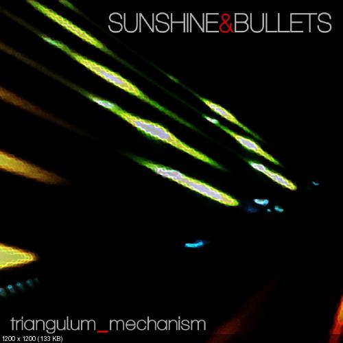 Sunshine & Bullets - Triangulum Mechanism (2014)
