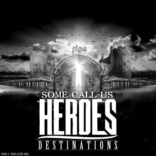 Some Call Us Heroes - Destinations [EP] (2014)