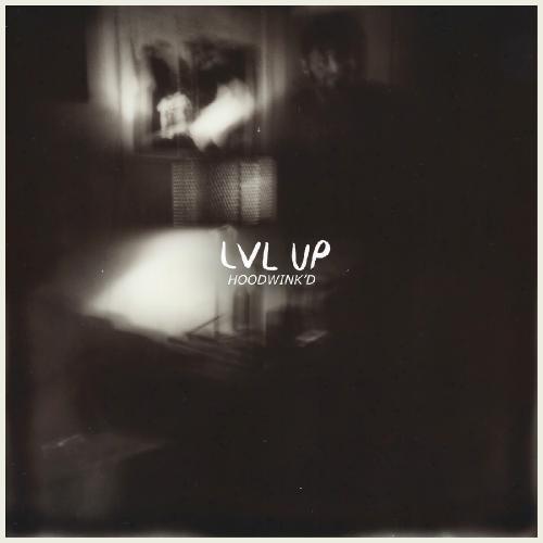 Lvl Up - Hoodwink'd (2014)