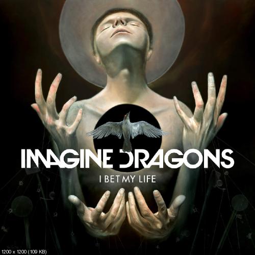 Imagine Dragons - I Bet My Life (Single) (2014)