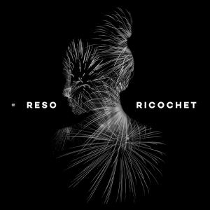 Reso - Ricochet (2015)