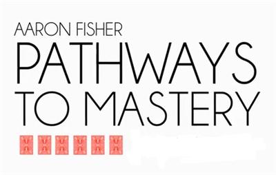 Aaron Fisher - Pathways to Mastery - ekca31aleth
