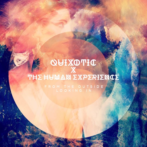 Quixotic & The Human Experience - From The Outside Looking In (2014)