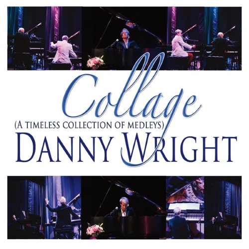 Danny Wright - Collage: A Timeless Collection of Medleys (2014)