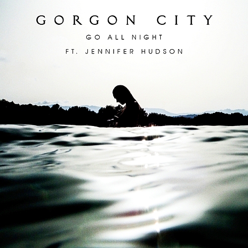 Gorgon City Feat. Jennifer Hudson - Go All Night (2014)