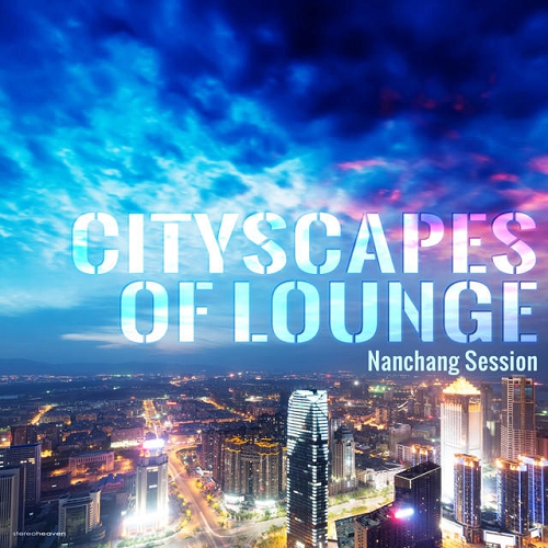 Cityscapes of Lounge Nanchang Session (2014)