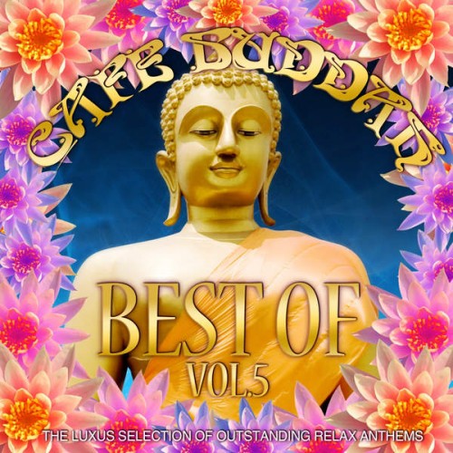 VA - Cafe Buddah Best of, Vol. 5 (The Luxus Selection of Outstanding Relax Anthems) (2015)