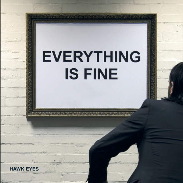 Hawk Eyes - Everything Is Fine (2015)